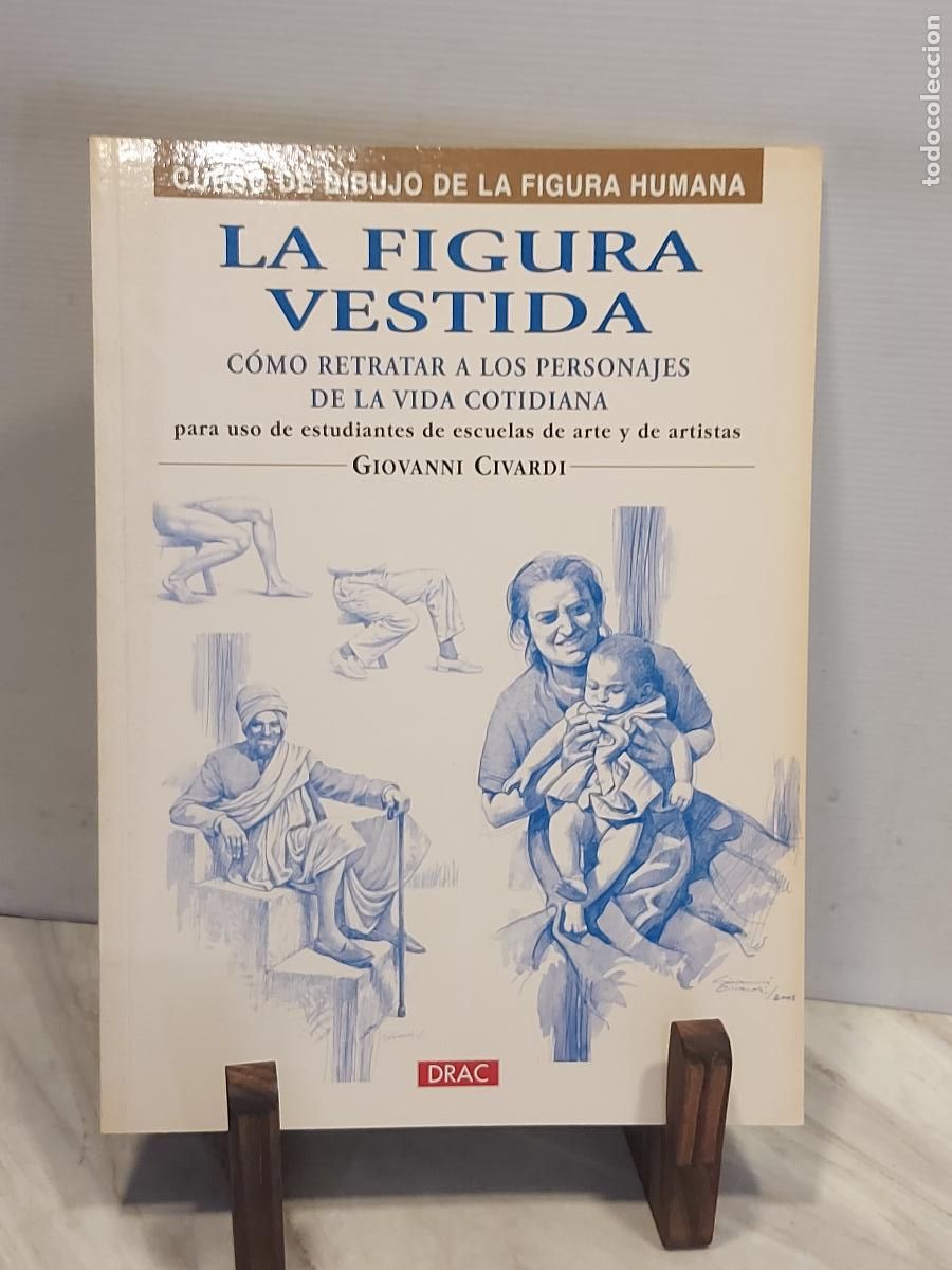 Libros de segunda mano: LA FIGURA VESTIDA | GIOVANNI CIVARDI | CURSO DE DIBUJO DE LA FIGURA HUMANA | EDITORIAL DRAC | 64 P&Aacute;G