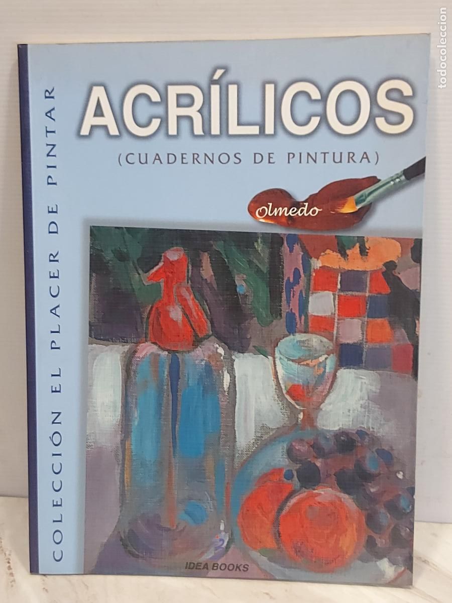 Libros de segunda mano: ACR&Iacute;LICOS | CUADERNOS DE PINTURA | EL PLACER DE PINTAR | OLMEDO | IDEA BOOKS