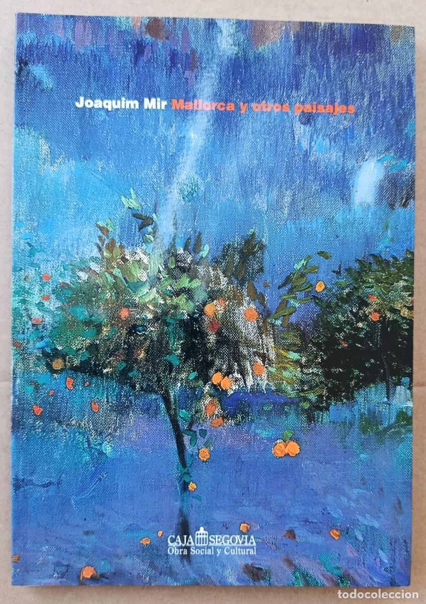 Libros de segunda mano: JOAQUIM MIR. MALLORCA Y OTROS PAISAJES. CAJA SEGOVIA, 2004.