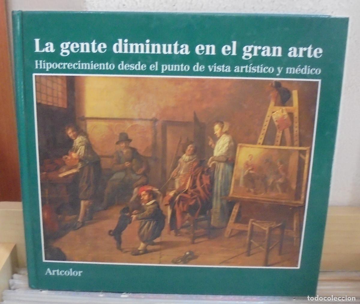 Libros de segunda mano: La gente diminuta en el gran arte, hipocrecimiento desde el punto de vista art&iacute;stico y m&eacute;dico