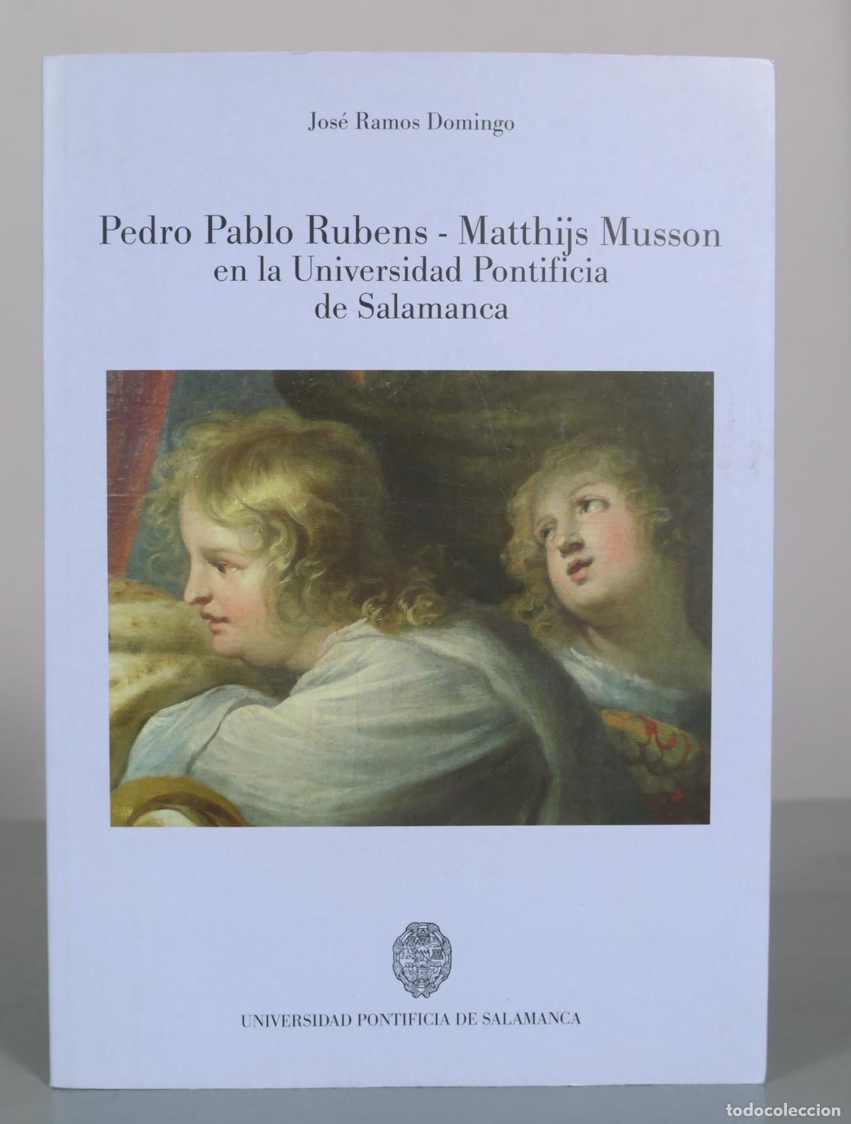 Libros de segunda mano: Pedro Pablo Rubens - Matthijs Musson en la Universidad Pontificia de Salamanca - Jos&eacute; Ramos Domingo
