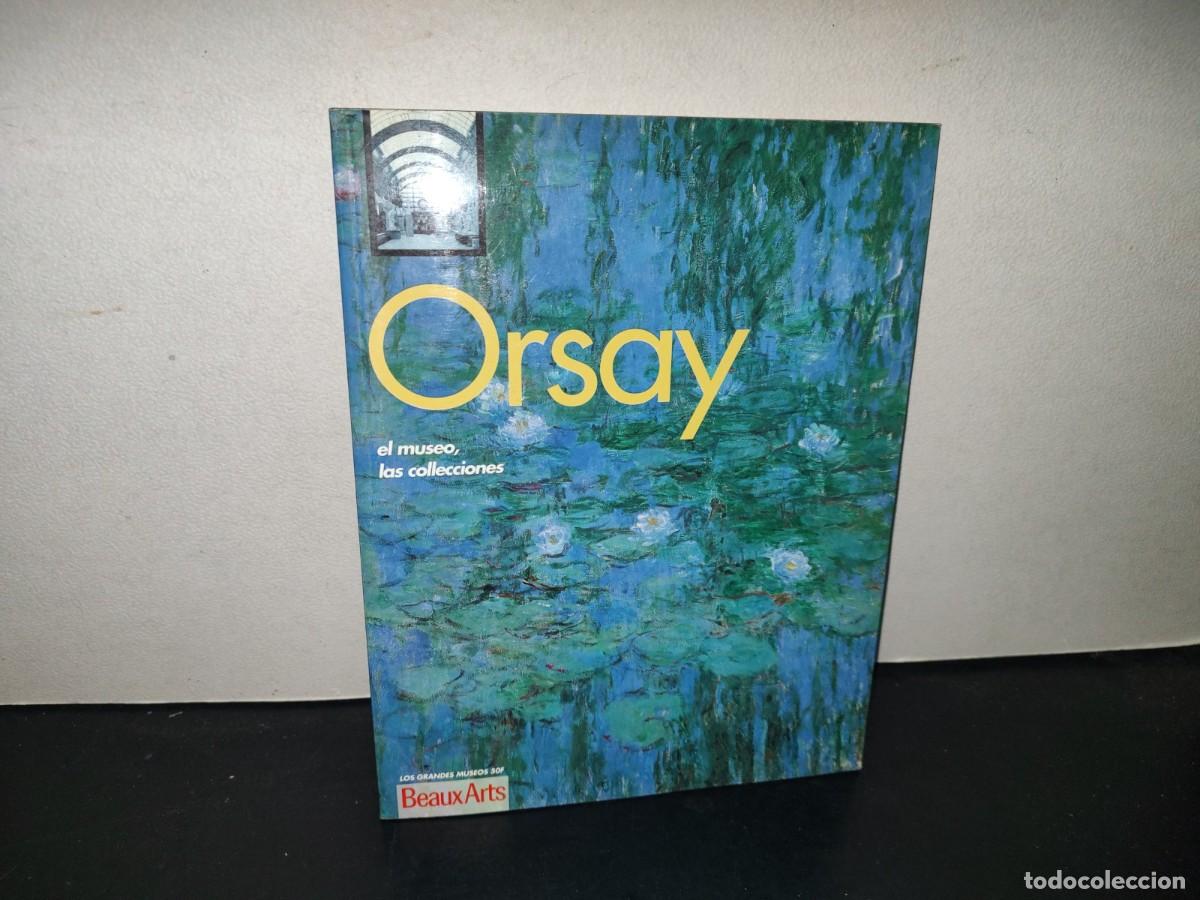 Libros de segunda mano: 199- Orsay. El Museo, Las Colecciones - Los Grandes Museos Beaux Arts - 90'S