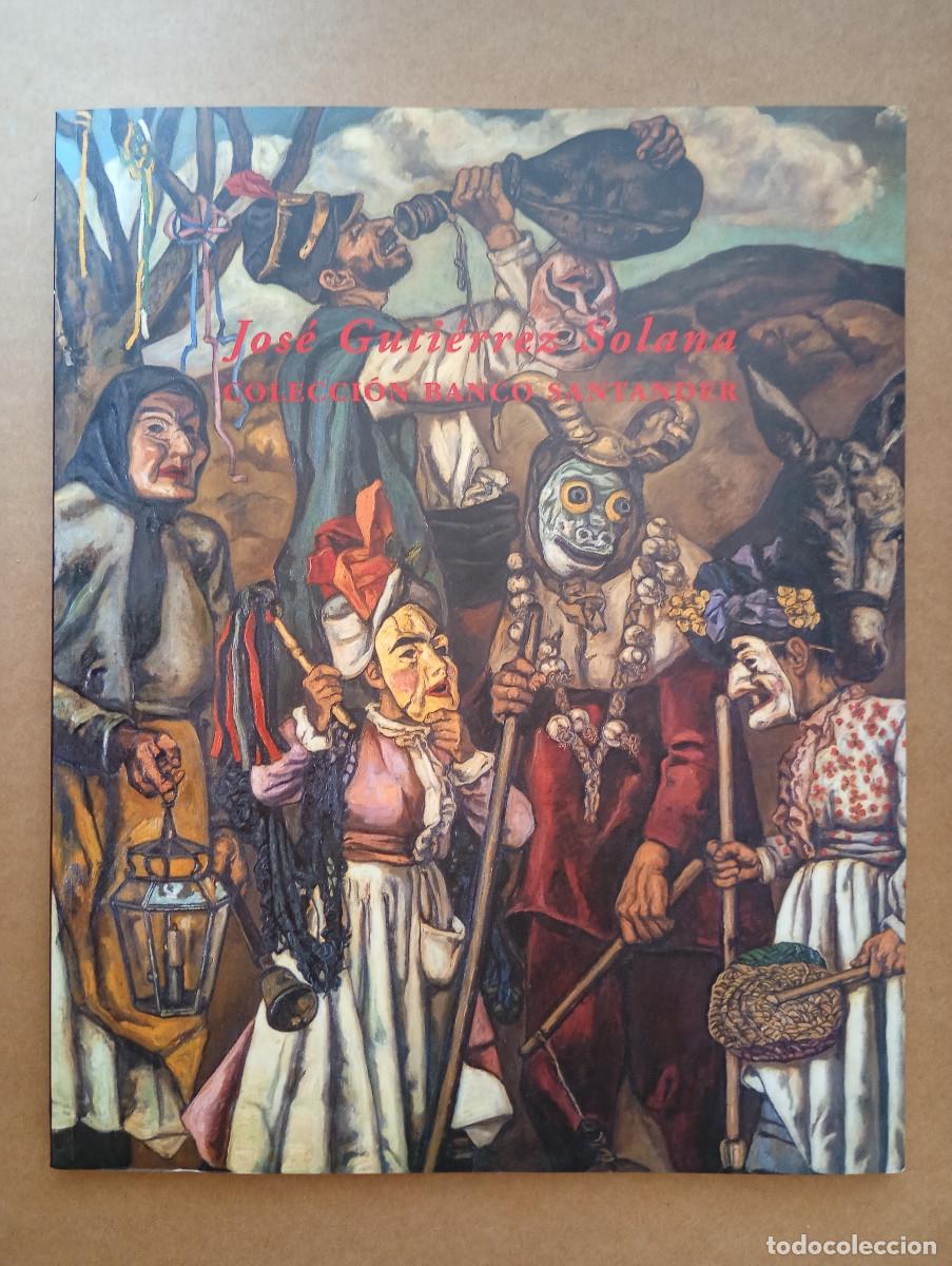 Libros de segunda mano: Jos&eacute; Guti&eacute;rrez Solana. Cat&aacute;logo. Colecci&oacute;n del Banco Santander. Comisaria: Mar&iacute;a Jos&eacute; Salazar. 1998