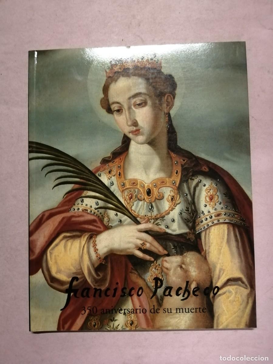 Libros de segunda mano: FRANCISCO PACHECO. 350 ANIVERSARIO DE SU MUERTE
