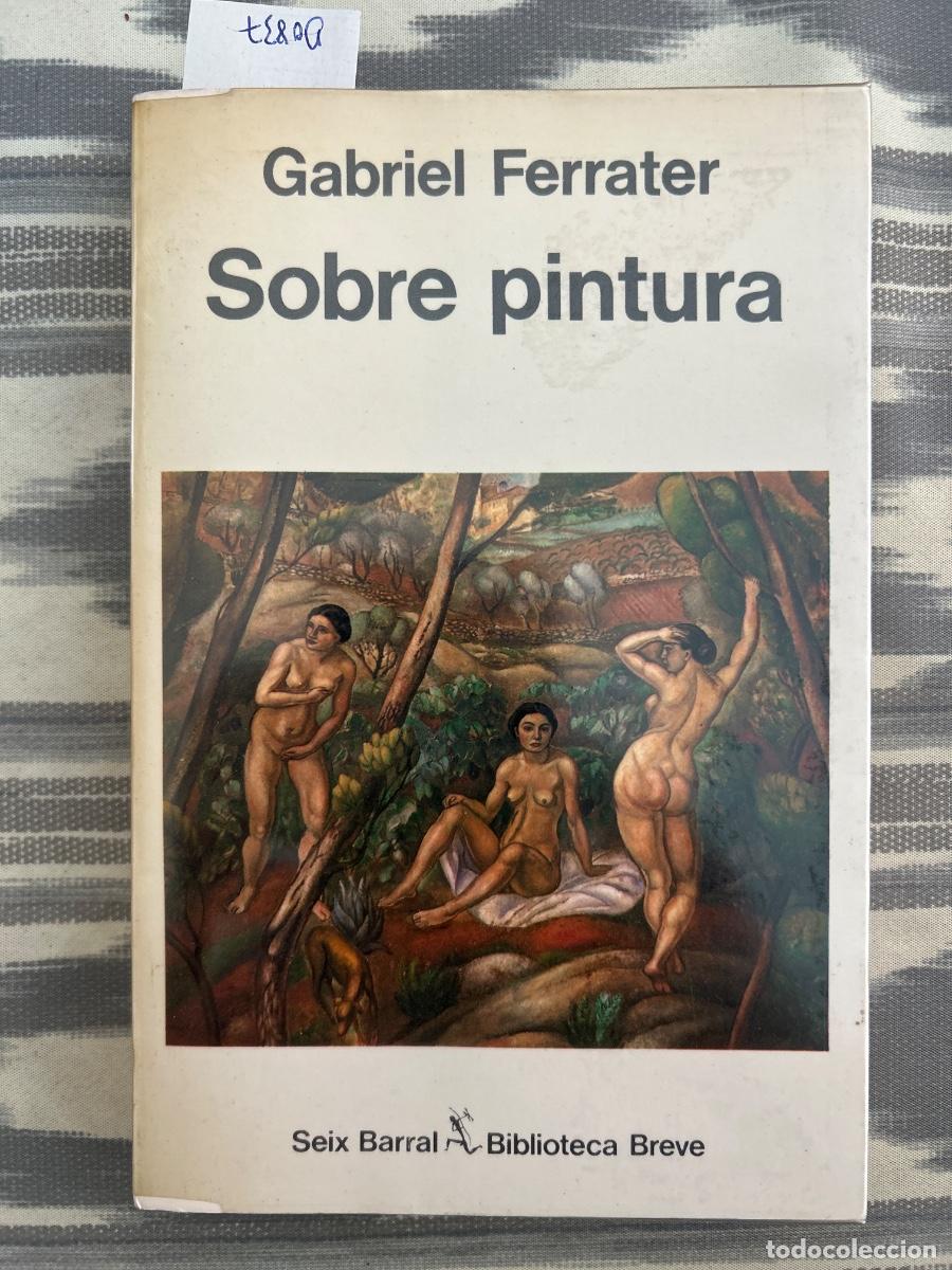 Libros de segunda mano: SOBRE PINTURA, GABRIEL FERRATER