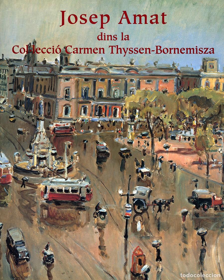 Libros de segunda mano: Josep Amat dins la Col&middot;lecci&oacute; Carmen Thyssen-Bornemisza. 2002. Caixa Laietana. 184 p&aacute;ginas.