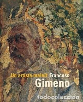 Libros de segunda mano: Francesc Gimeno. Un artista male&iuml;t. Jordi A. Carbonell. Cristina Mendoza. 2006. MNAC. Barcelona.