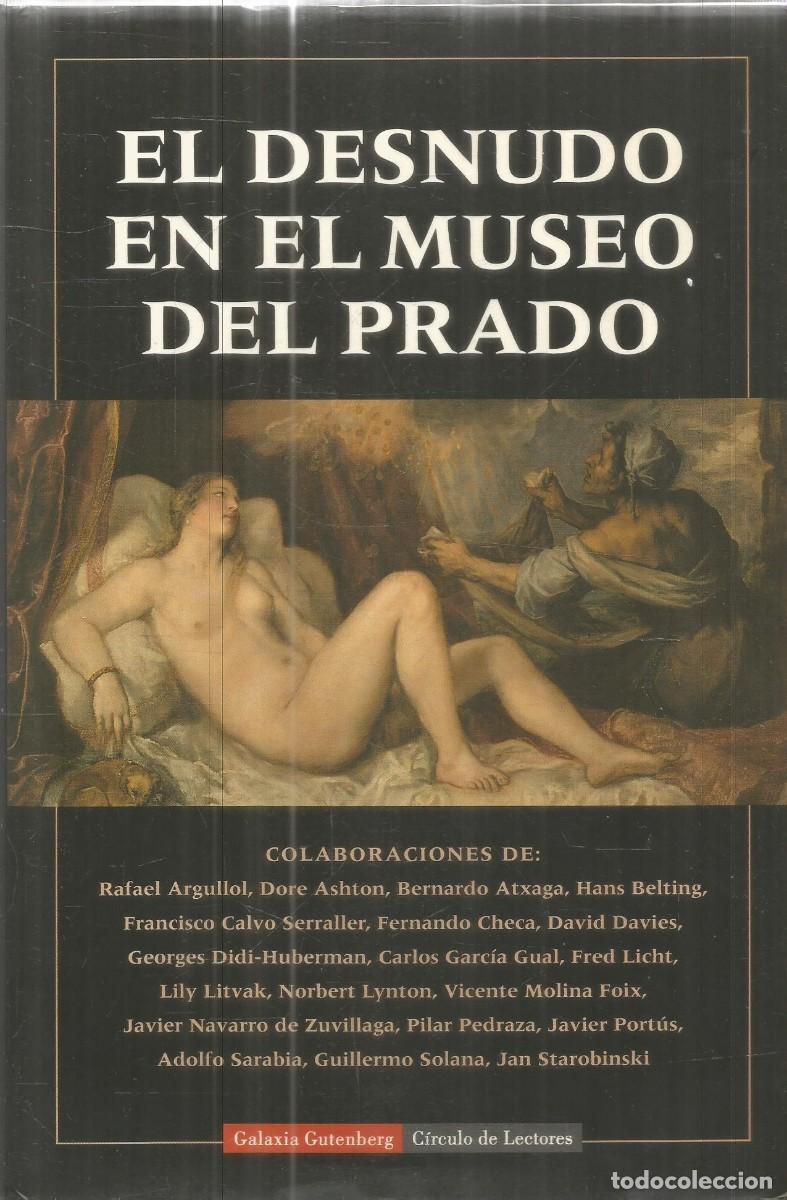 Libros de segunda mano: EL DESNUDO EN EL MUSEO DEL PRADO. AA.VV. GALAXIA GUTENBERG. PRIMERA EDICION