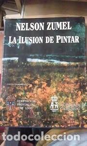 Libros de segunda mano: Nelson Zumel, la Ilusi&oacute;n de Pintar - Jos&eacute; N. Gonz&aacute;lez Rodr&iacute;guez - DEPUTACI&Oacute;N DE LUGO