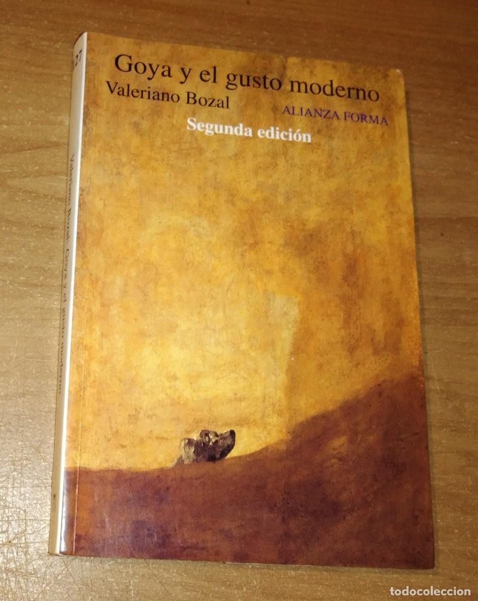Libros de segunda mano: VALERIANO BOZAL - GOYA Y EL GUSTO MODERNO [SEGUNDA EDICI&Oacute;N, AUMENTADA]