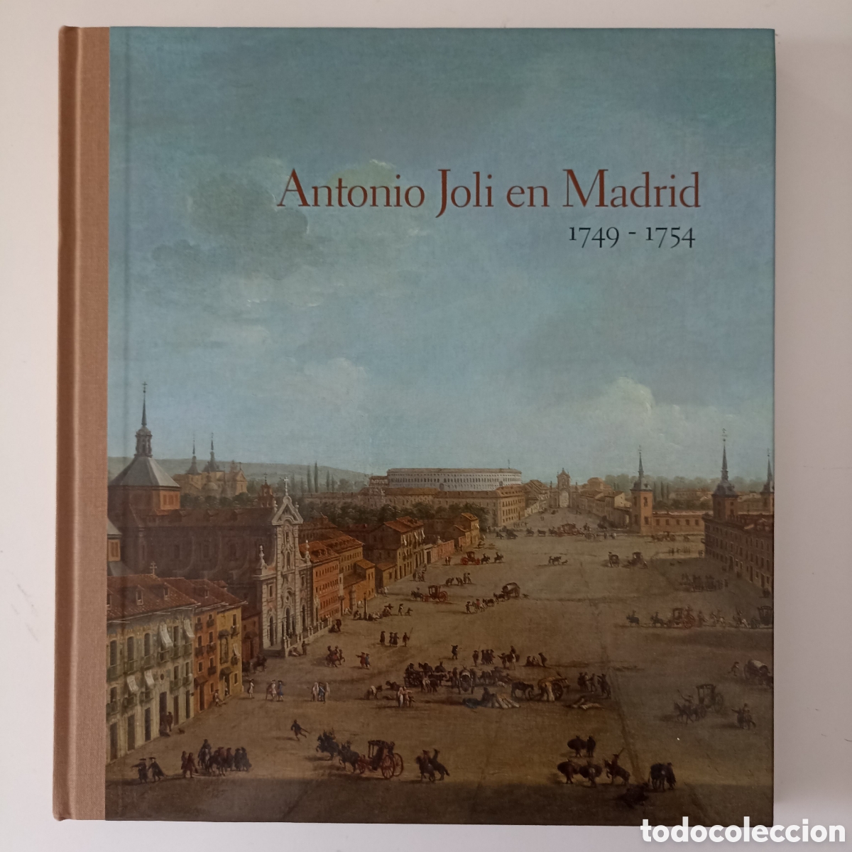 Libros de segunda mano: Jes&uacute;s Urrea - Antonio Joli en Madrid 1749-1754 (Fondo Cultural Villar Mir, 2012)