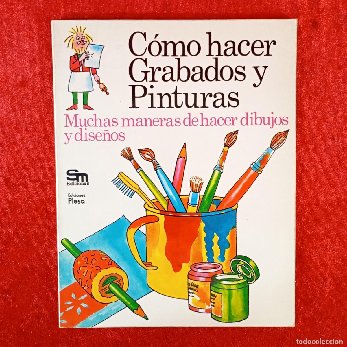 Libros de segunda mano: C&Oacute;MO HACER GRABADOS Y PINTURAS - MUCHAS MANERAS DE HACER DIBUJOS Y DISE&Ntilde;OS - EDICIONES PLESA / 6034