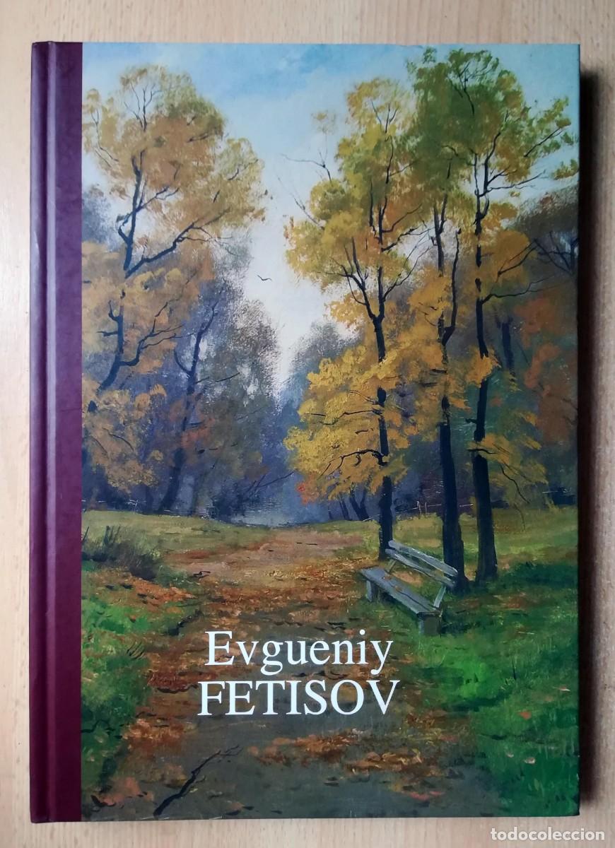 Libros de segunda mano: Evgueniy Fetisov. Pintor cl&aacute;sico ruso. Arig Arte Consulting. Bilbao 2007.