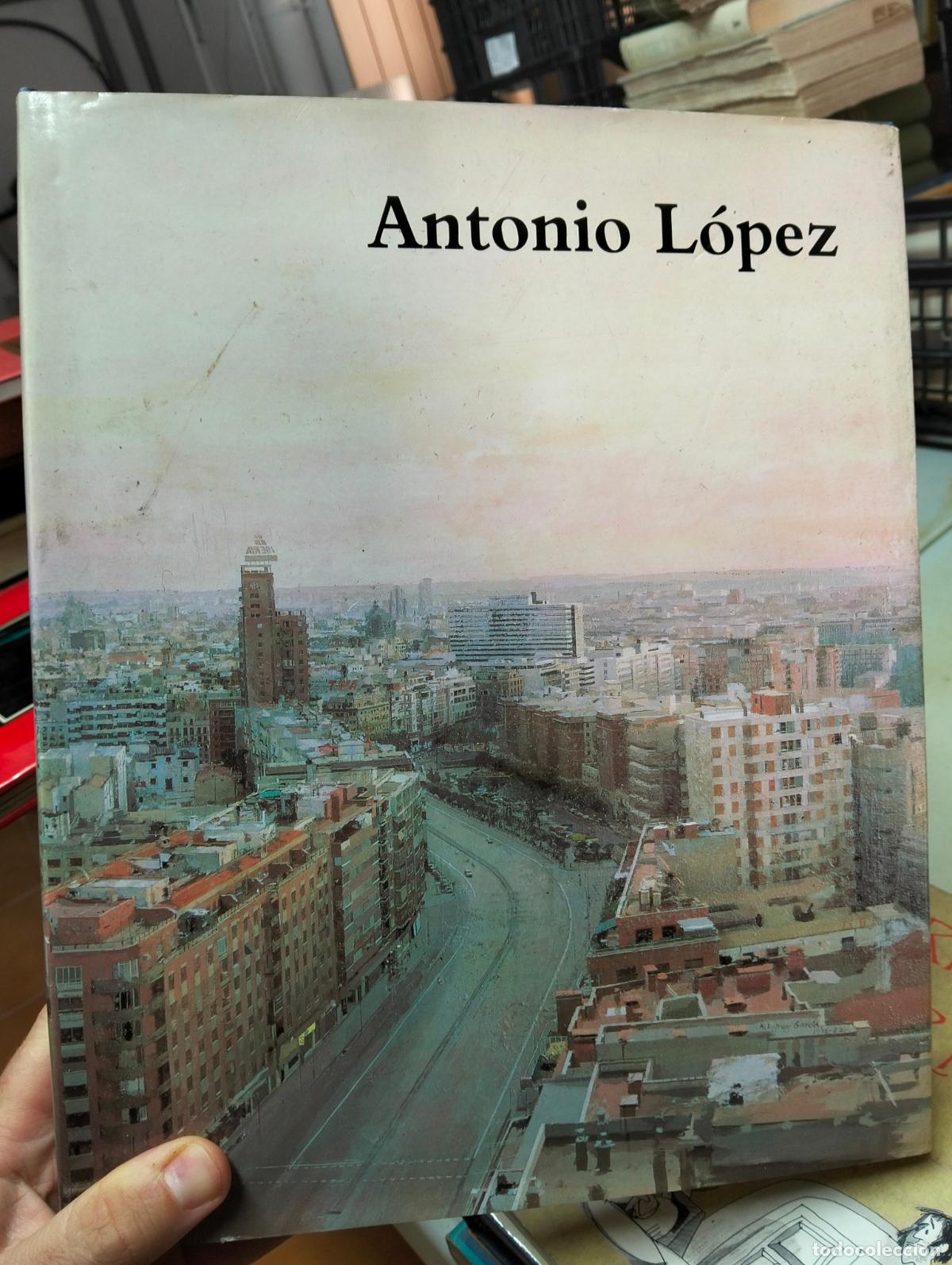 Libros de segunda mano: Pintura. Antonio Lopez, Expo Antologica. Reina Sofia. 1993 VISITA MI CATALOGO