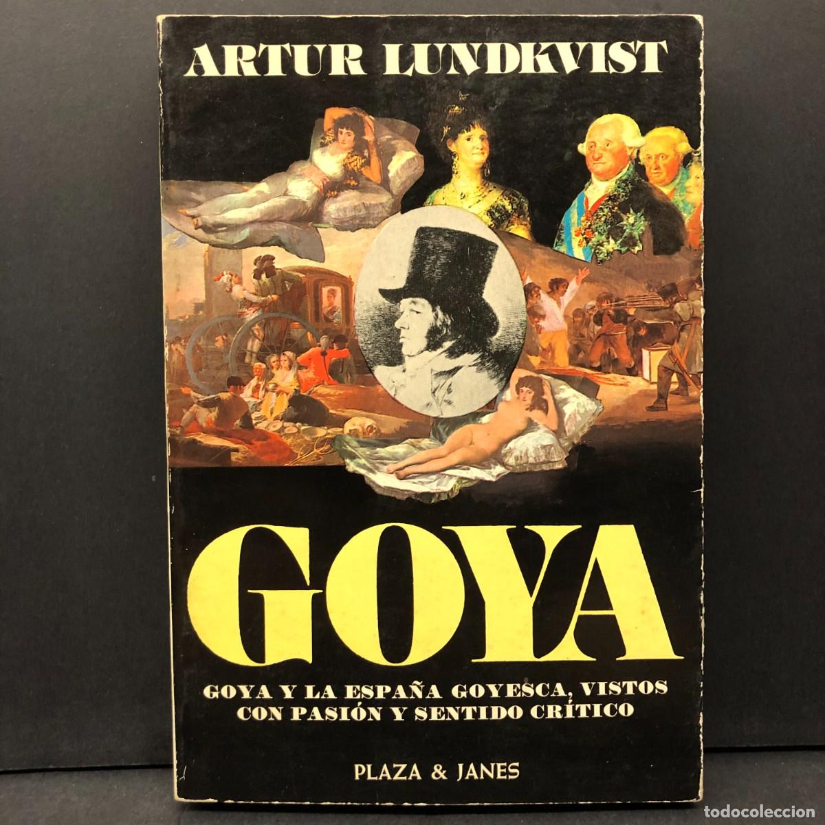 Libros de segunda mano: FRANCISCO DE GOYA - ARTUR LUNDKVIST - GOYA Y LA ESPA&Ntilde;A GOYESCA, VISTOS CON PASI&Oacute;N Y SENTIDO / 6405