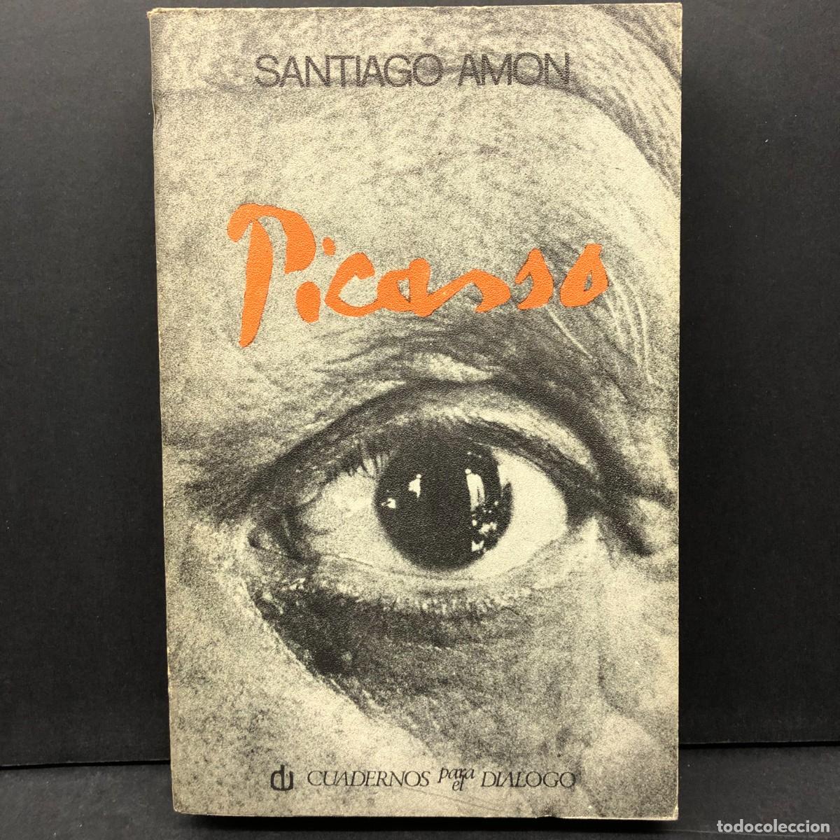 Libros de segunda mano: PABLO PICASSO - SANTIAGO AMON - CUADERNOS PARA EL DIALOGO - 1973 / 6415