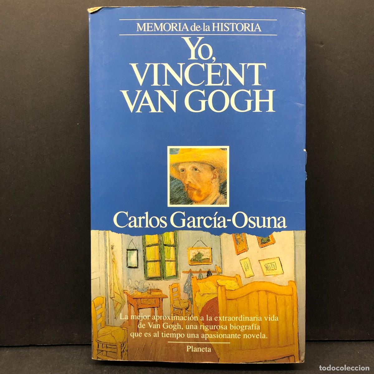 Libros de segunda mano: YO, VINCENT VAN GOGH - CARLOS GARC&Iacute;A-OSUNA - MEMORIA DE LA HISTORIA - PLANETA / 6423