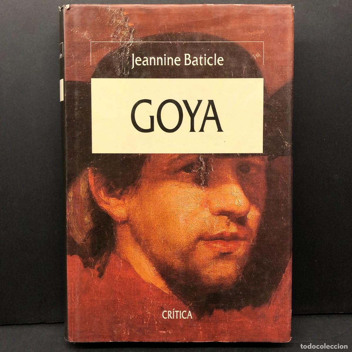 Libros de segunda mano: FRANCISCO DE GOYA - JEANNINE BATICLE - CR&Iacute;TICA / 6433