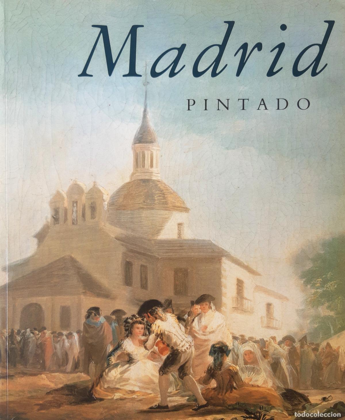 Libros de segunda mano: 'MADRID PINTADO. LA IMAGEN DE MADRID A TRAV&Eacute;S DE LA PINTURA' (1992) CAT. EXP. AGOTADO, DESCATALOGADO
