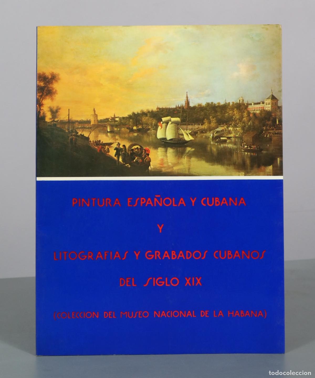Libros de segunda mano: Pintura Espanola y Cubana y Litografias y Grabados Cubanos del Siglo XIX - Coleccion del Museo