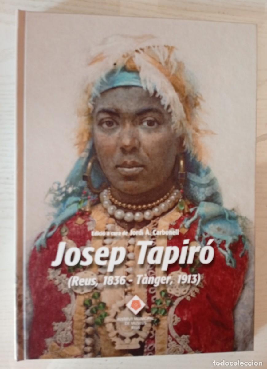 Libros de segunda mano: JOSEP TAPIR&Oacute; (Reus, 1836 &ndash; T&aacute;nger, 1913). Edici&oacute; a cura de Jordi &Agrave;. CARBONELL. Reus, 2014.