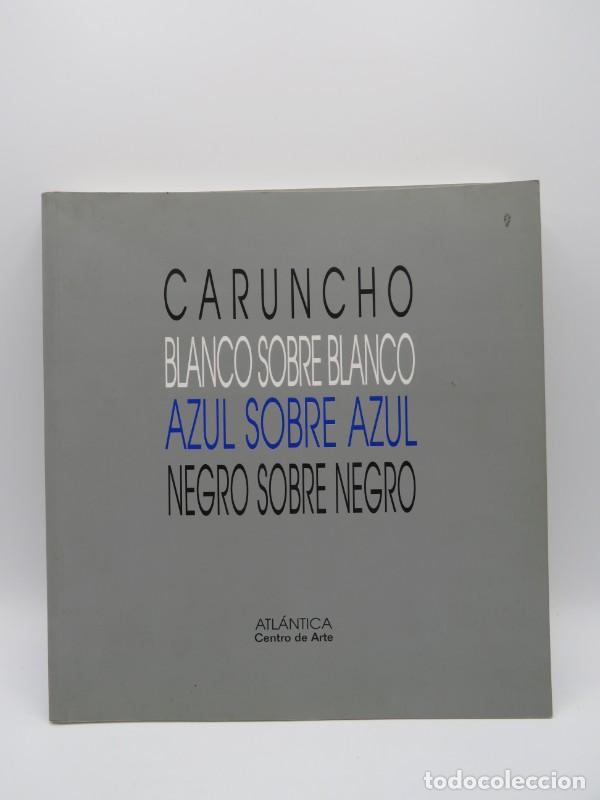 Libros de segunda mano: Caruncho: Blanco sobre blanco, azul sobre azul, negro sobre negro - Luis Caruncho - Atl&aacute;ntica, 2001