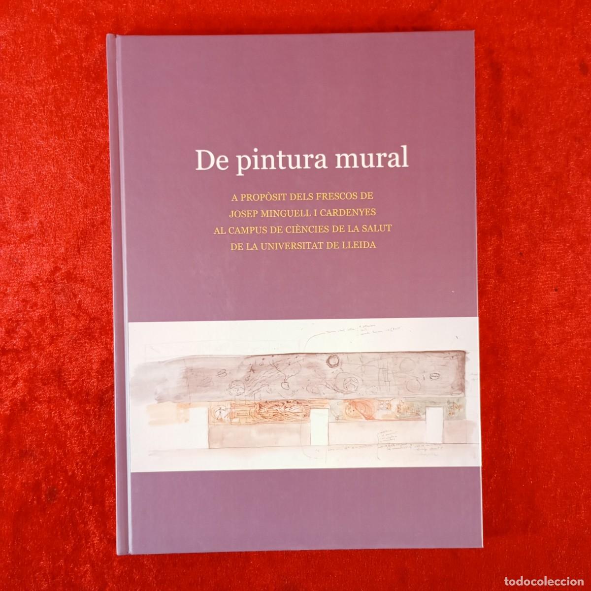 Libros de segunda mano: DE PINTURA MURAL A PROP&Ograve;SIT DELS FRESCOS DE JOSEP MINGUELL I CARDENYES - LLEIDA / 330