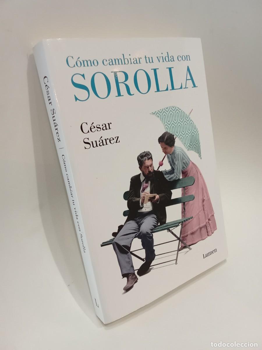 Libros de segunda mano: C&eacute;sar Su&aacute;rez. C&oacute;mo cambiar tu vida con Sorolla