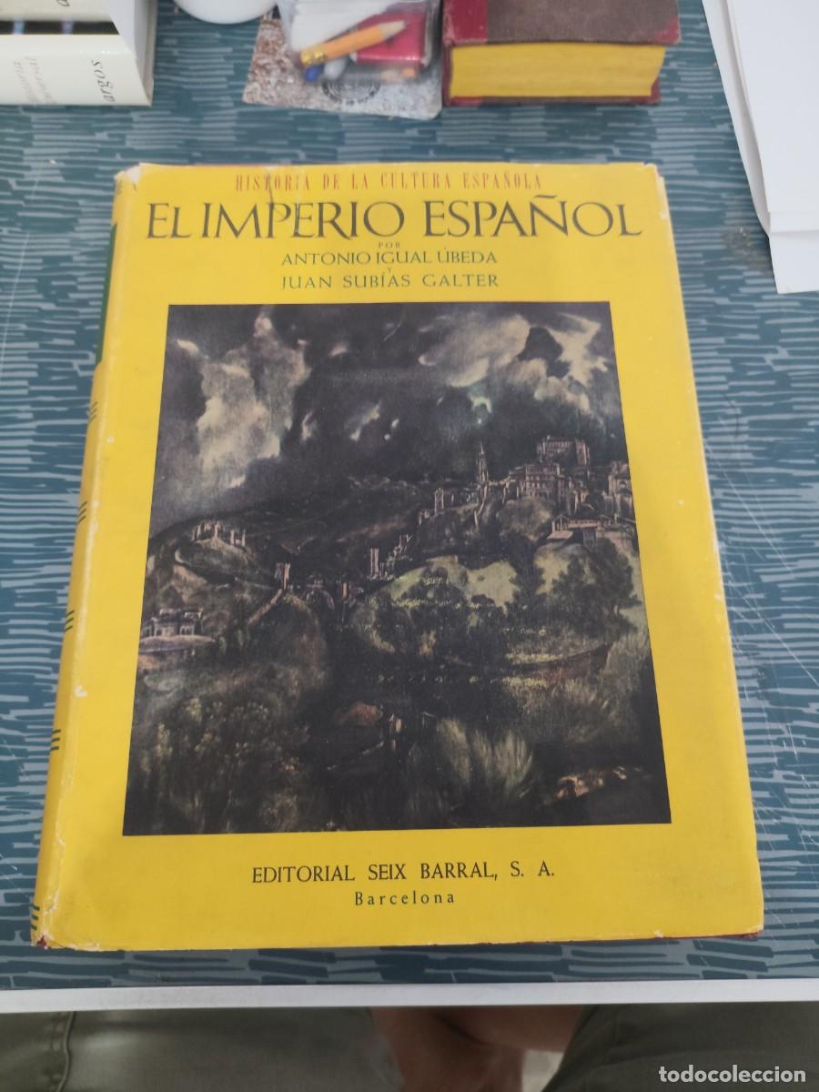 Libros de segunda mano: HISTORIA DE LA CULTURA ESPA&Ntilde;OLA,EL IMPERIO ESPA&Ntilde;OL,ANTONIO IGUAL UBEDA,JUAN SUBIAS,SEIX BARRAL,1954.