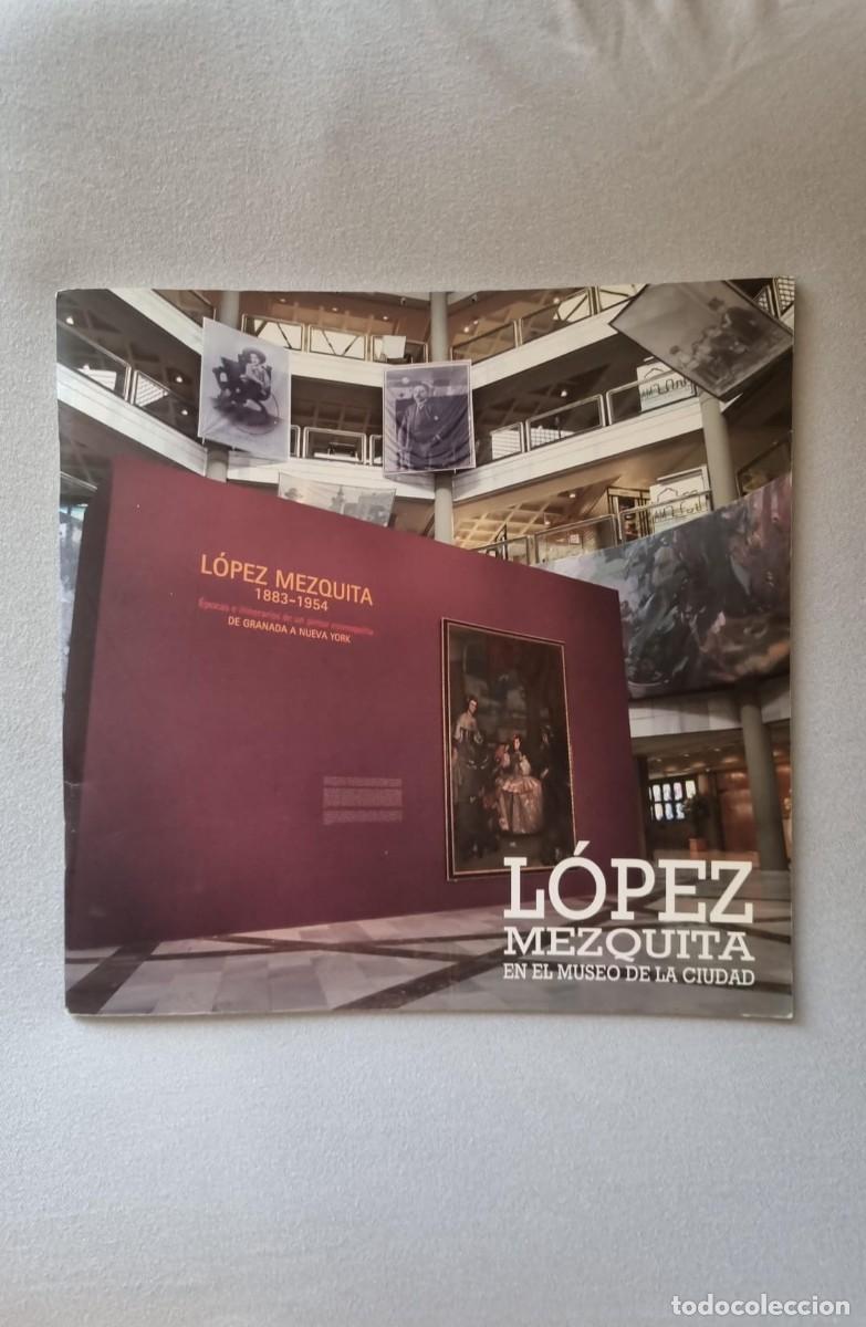 Libros de segunda mano: L&oacute;pez Mezquita (1893-1954): &Eacute;pocas e itinerarios de un pintor cosmopolita. De Granada a Nueva York.