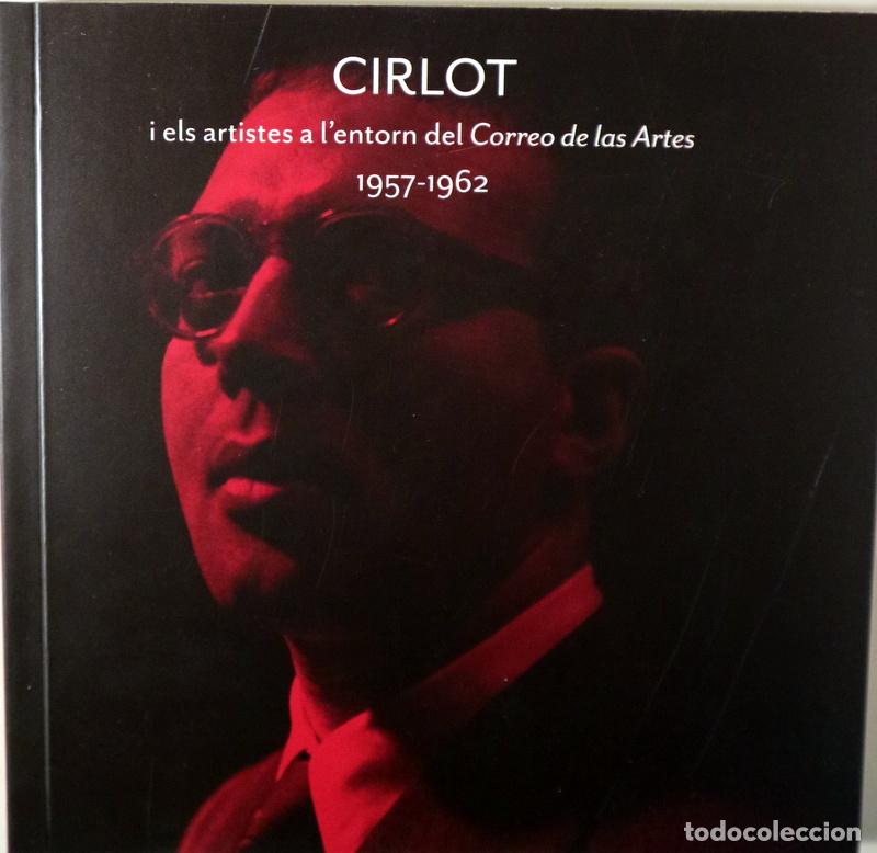 Libros de segunda mano: Cirlot, Juan Eduardo - CIRLOT i els artistes a l'entorn del Correo de las Artes 1957-1962 - Barcelon