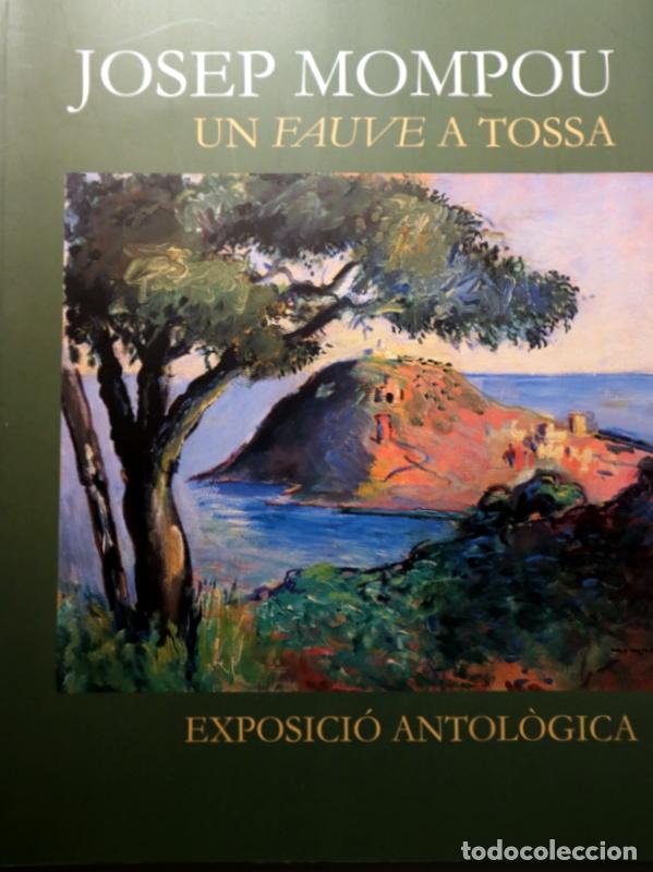 Libros de segunda mano: MOMPOU, Josep - JOSEP MOMPOU. UN FAUVE A TOSSA. Exposici&oacute; antol&ograve;gica - Barcelona 2001 - Molt il&middot;lust