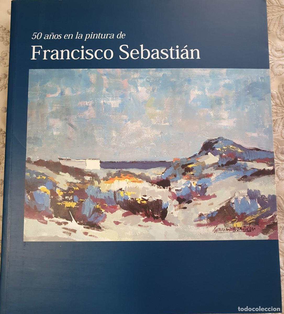 Livros em segunda m&atilde;o: Libro 50 a&ntilde;os en la pintura de Francisco Sebasti&aacute;n (1999)