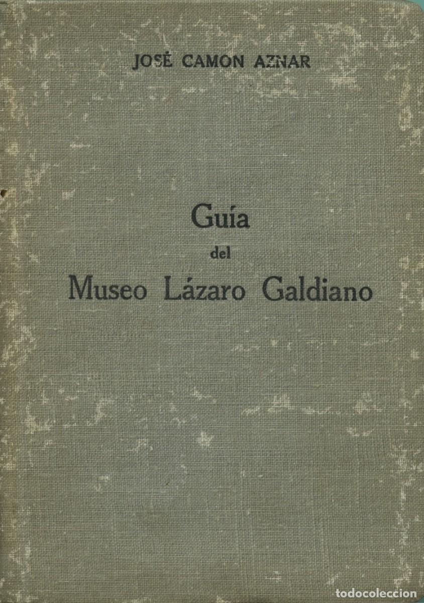 Libros de segunda mano: Jos&eacute; Camon Aznar. GU&Iacute;A DEL MUSEO L&Aacute;ZARO GALDIANO. Ed. Fundaci&oacute;n L&aacute;zaro Galdiano. Madrid. 1954. Pp.