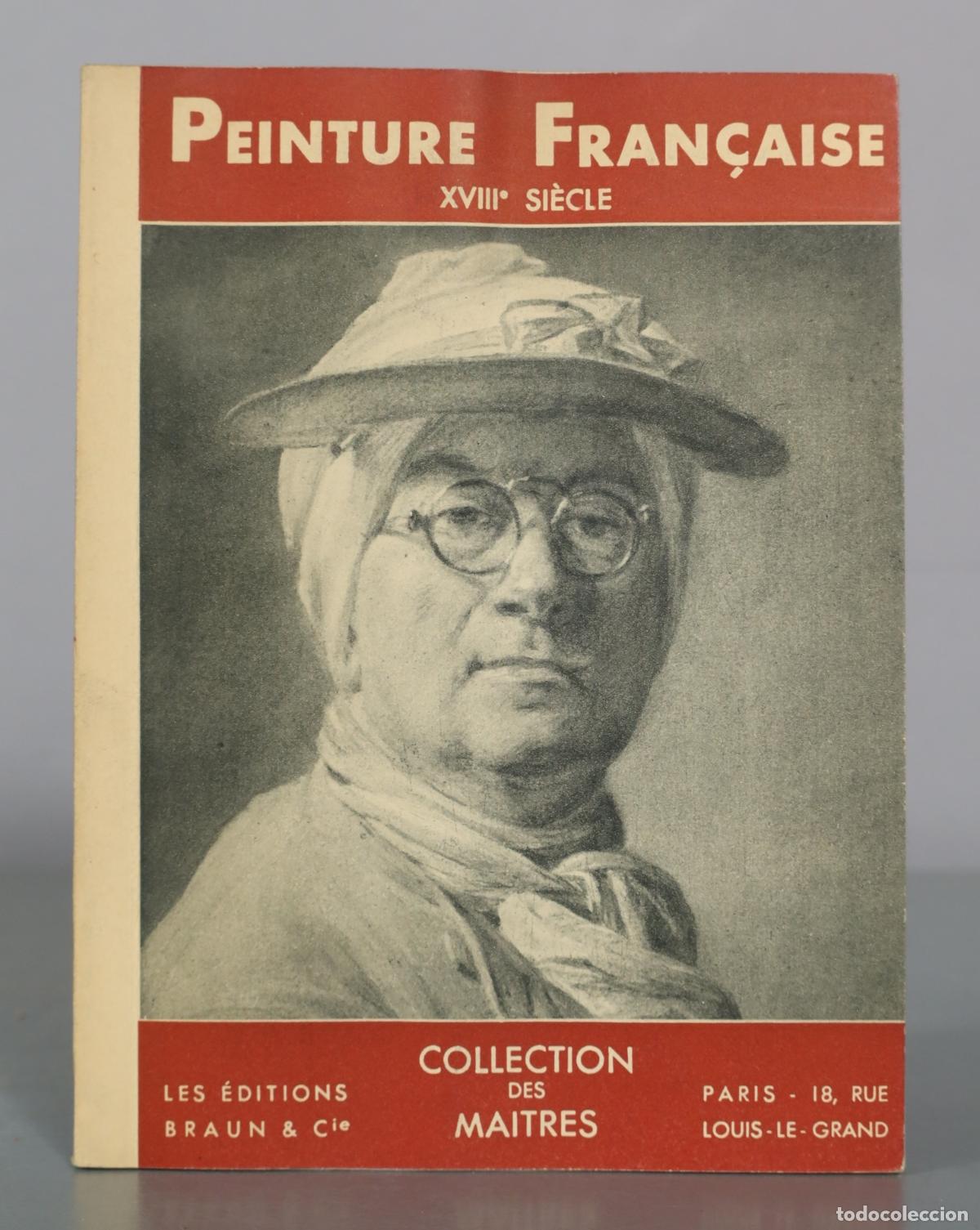 Libros de segunda mano: Peinture Fran&ccedil;aise - XVIII Si&egrave;cle - Collection des Ma&icirc;tres - Les &Eacute;ditions Braun & Cie