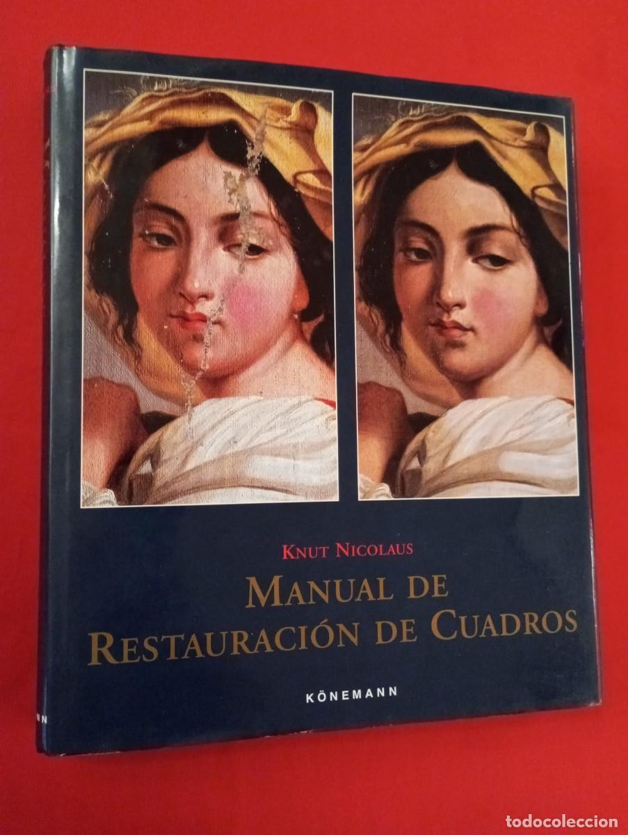 Libros de segunda mano: MANUAL DE RESTAURACI&Oacute;N DE CUADROS. KNUT NICOLAUS. A&Ntilde;O: 1999. MUY BUEN ESTADO.
