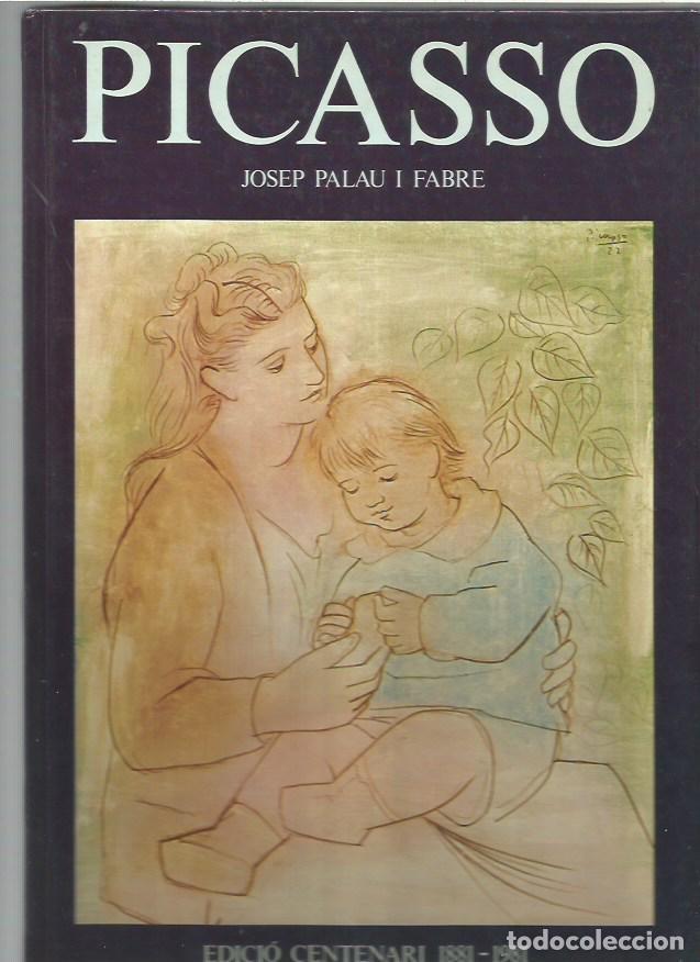 Libros de segunda mano: PICASSO JOSEP PALAU I FABRE EDICIO CENTENARI 1881 1981