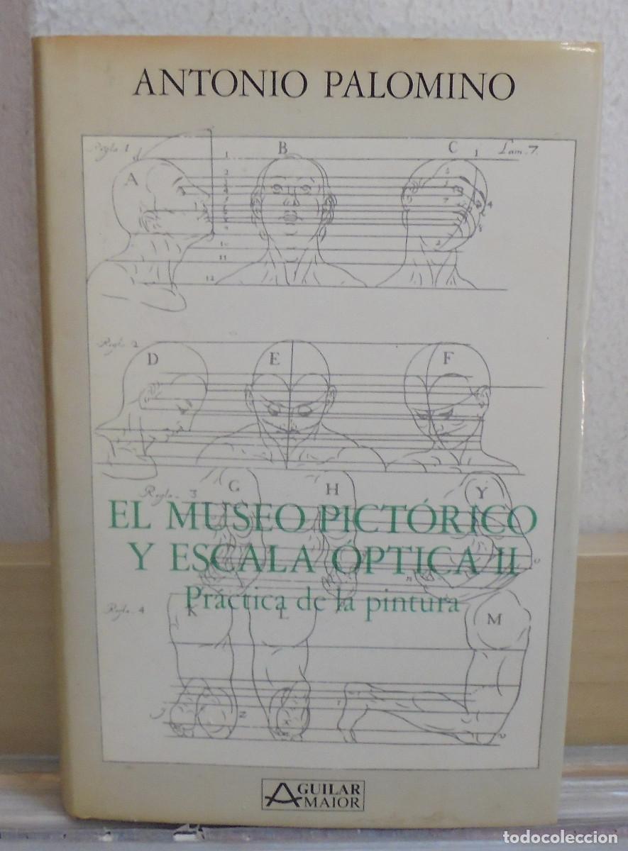 Libros de segunda mano: El museo pict&oacute;rico y escala optica, tomo II. Pr&aacute;ctica de la pintura. Antonio Palom&iacute;no