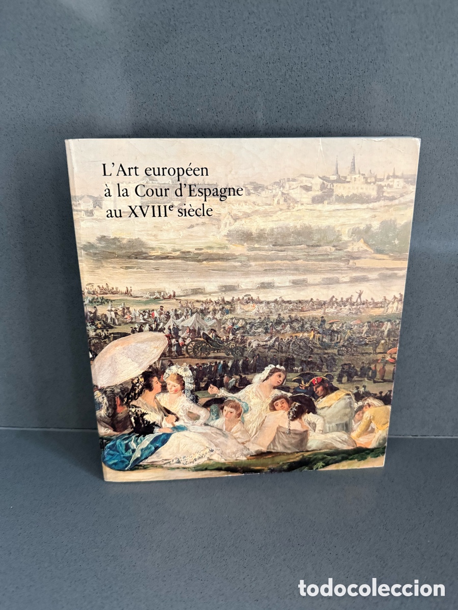 Libros de segunda mano: EL ARTE EUROPEO EN LA CORTE DE FRANCIA DURANTE EL SIGLO XVIII - en franc&eacute;s - CATALOGO EXPOSICI&Oacute;N