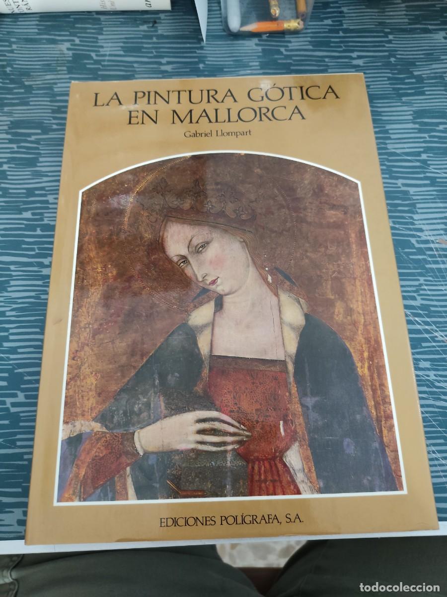 Libros de segunda mano: LA PINTURA GOTICA EN MALLORCA, GABRIEL LLOMPART, EDICIONES POLIGRAFA,1987,127 P&Aacute;GINAS.