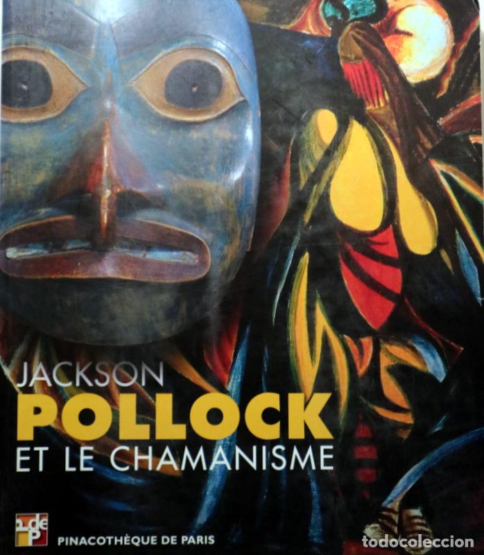Libros de segunda mano: POLLOCK, Jackson - JACKSON POLLOCK ET LE CHAMANISME - Paris 2008 - Muy ilustrado