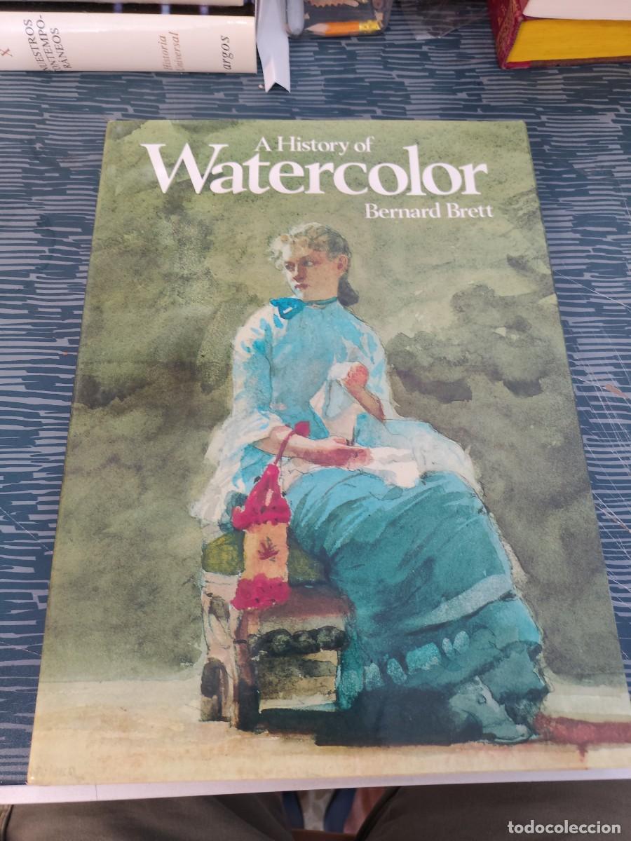 Libros de segunda mano: A HISTORY OF WATERCOLOR,BERNARD BRETT,EXCALIBUR BOOKS,1987,256 P&Aacute;GINAS.