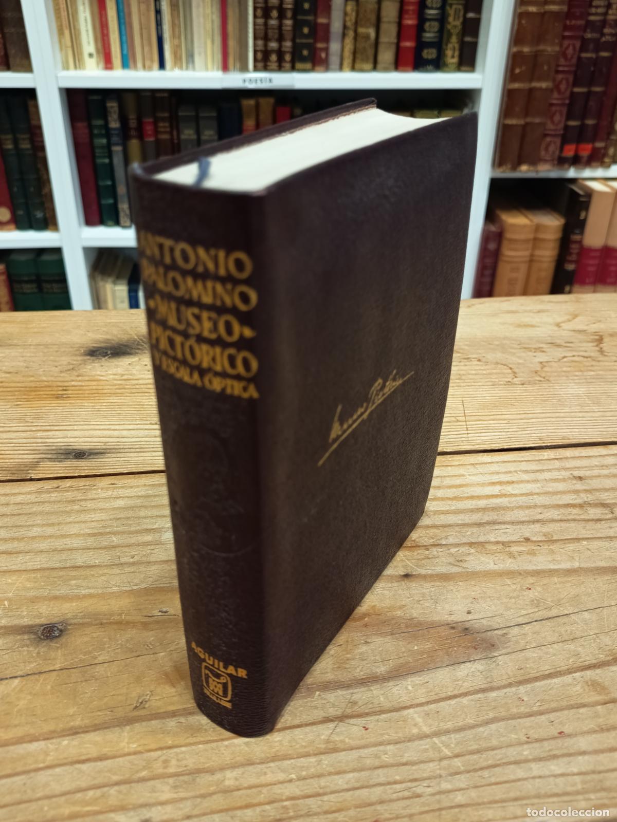 Libros de segunda mano: 1947 - ANTONIO PALOMINO DE CASTRO Y VELASCO. El museo pict&oacute;rico y escala &oacute;ptica - AGUILAR