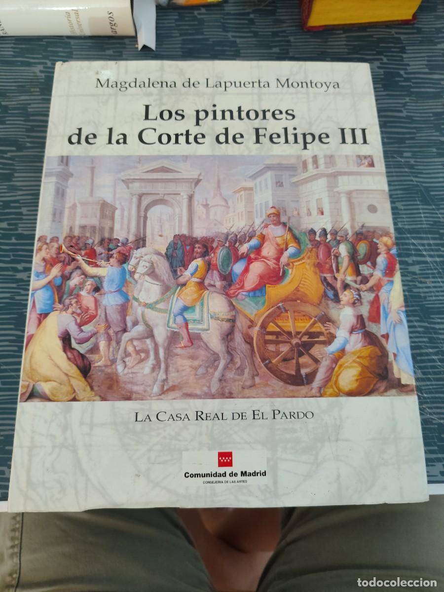 Libros de segunda mano: LOS PINTORES DE LA CORTE DE FELIPE III, MAGDALENA DE LAPUERTA MONTOYA, MADRID,2002,628 P&Aacute;GINAS.