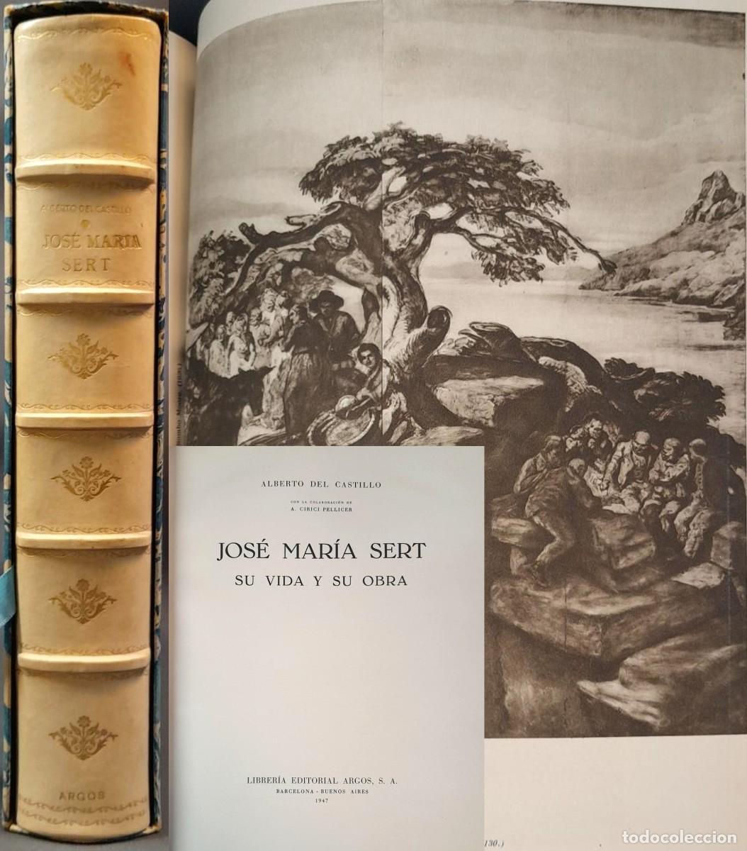 Libros de segunda mano: JOS&Eacute; MAR&Iacute;A SERT - Su Vida y Obra - Alberto del Castillo Ed. ARGOS 1947 Tapa Dura Piel