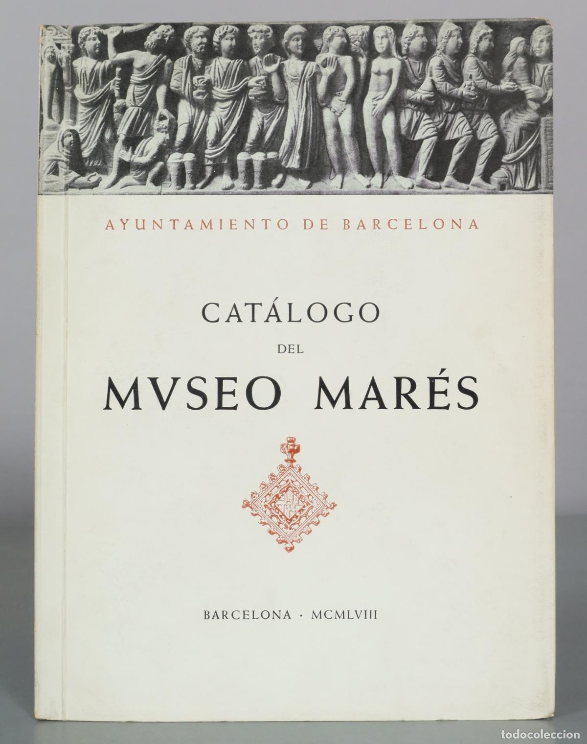 Libros de segunda mano: Cat&aacute;logo del Museo Mar&eacute;s - Ayuntamiento de Barcelona