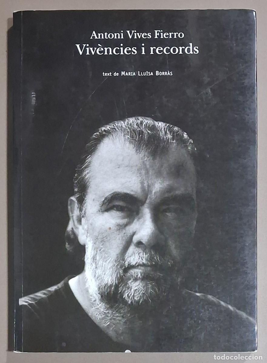 Libros de segunda mano: Antoni Vives Fierro. Viv&egrave;ncies i records. Maria Llu&iuml;sa Borr&agrave;s. 1999. A color. 24 cm. Molt bon estat!