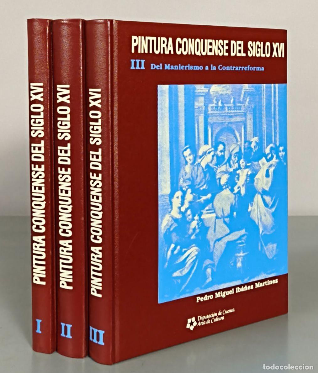 Libros de segunda mano: Pintura Conquense del Siglo XVI. Pedro Miguel Ib&aacute;&ntilde;ez Mart&iacute;nez - Diputaci&oacute;n de Cuenca. 3 TOMOS