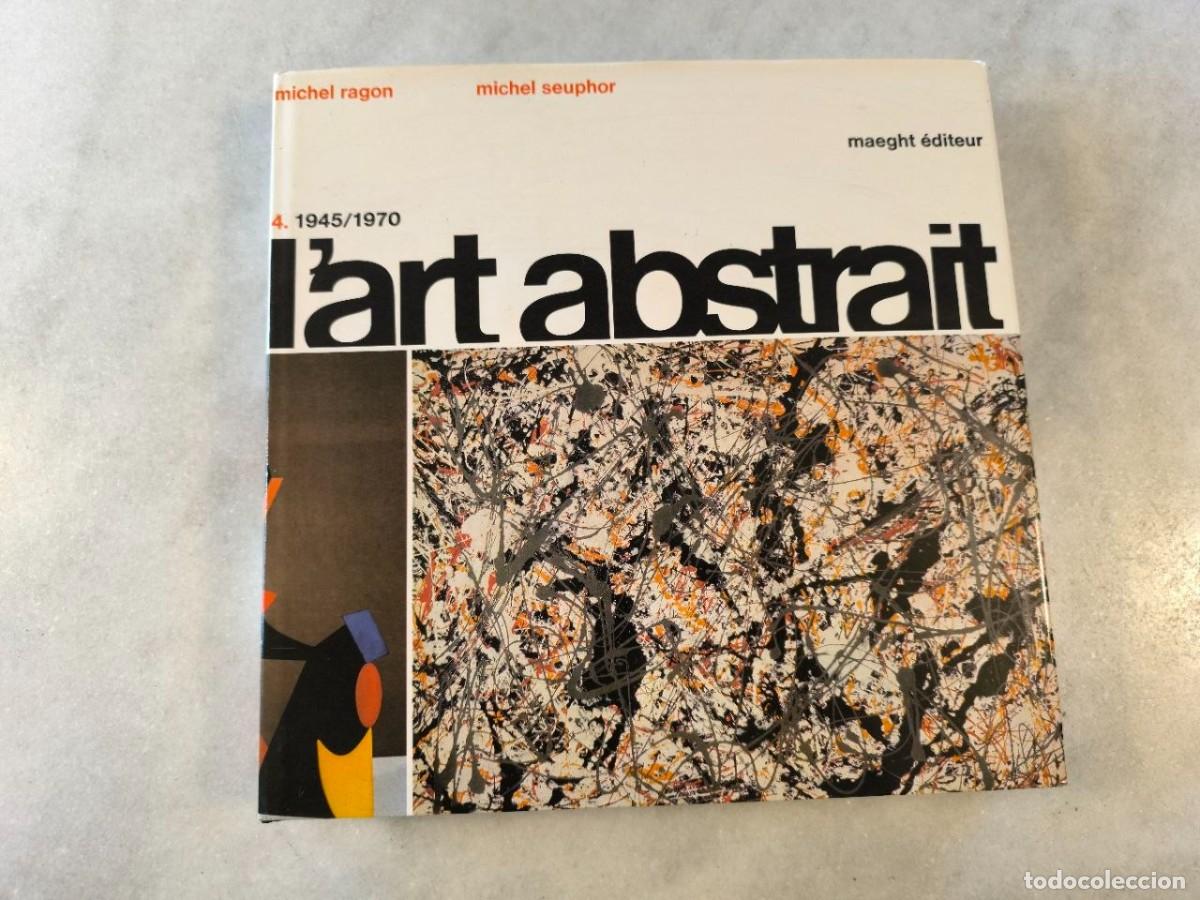 Libros de segunda mano: L&acute;ART ABSTRAIT VOL 4 1945/1970 MICHEL SEUPHOR M. RAGON - MAEGHT EDITEUR - COMO NUEVO