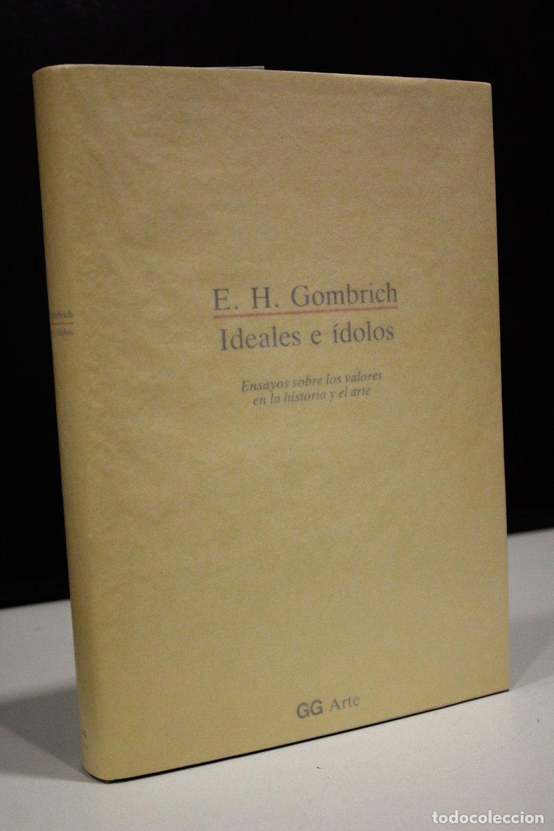 Libros de segunda mano: Ideales e &iacute;dolos. Ensayos sobre los valores en la historia y el arte - Gombrich, E. H.